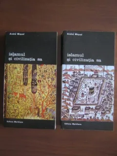 Andre Miquel,Islamul si civilizatia sa (2 volume)