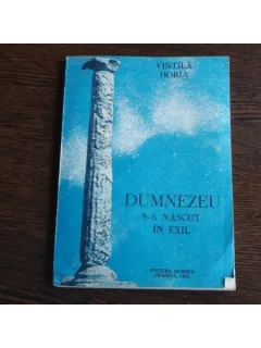 Dumnezeu s-a nascut in exil , Vintila Horia