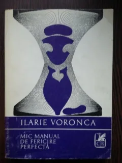 Mic manual de fericire perfecta - Ilarie Voronca