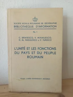 C. Bratesco, V. Mihailesco, N. Al. Radulesco, V. Tufesco - L'Unite et les Fonctions du Pays et cu Peuple Roumain