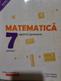 Matematica: algebra si geometrie. Clasa 7. Partea I - Anton Negrila, Maria Negrila