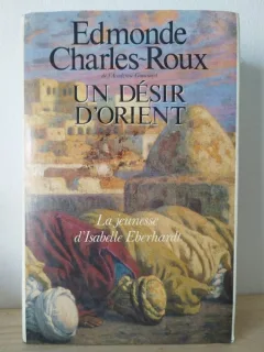 Edmonde Charles-Roux - Un Desir D'Orient