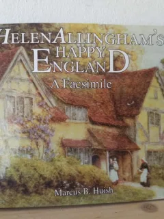 Marcus B. Huish - Helen Allingham's Happy England. A Facsimile