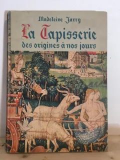 Madeleine Jarry - La Tapisserie des Origines a nos Jours (cu dedicatia autoarei)