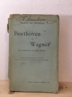 Teodor De Wyzewa - Beethoven et Wagner. Essais D'Histoire et de Critique Musicales