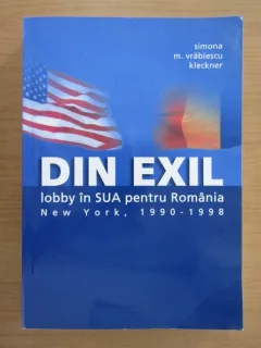 Din exil, lobby pentru Romania, New York 1990-1998 - Simona M. Vrabiescu Kleckner, contine CD