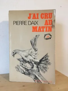 Pierre Daix - J Ai Cru Au Matin
