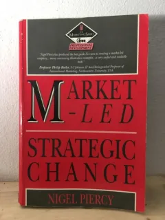Nigel Piercy - Market-Led. Strategic Change