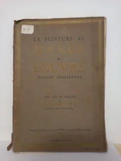 La Peinture au Musee du Louvre. Louis Hautecoeur - Ecole Italiennes XIII, XIV, XV Siecles