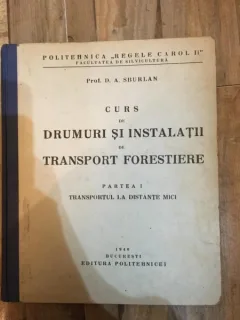 D. A. Sburlan - Curs de Drumuri si Instalatii de Transport Forestiere. Partea I