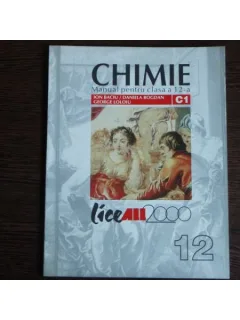 Chimie C1 Manual pentru clasa a 12-a, Ion Baciu, Daniela Bogdan, George Loloiu