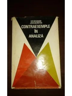 CONTRAEXEMPLE IN ANALIZA - B.R. GELBAUM, J.M.H. OLMSTED