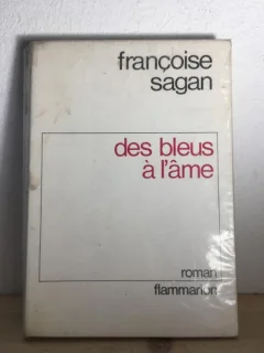 Francoise Sagan - Des Bleus a L'ame