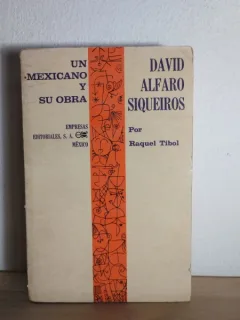 David Alfaro Siqueiros - Un mexicano y su obra - Raquel Tibol