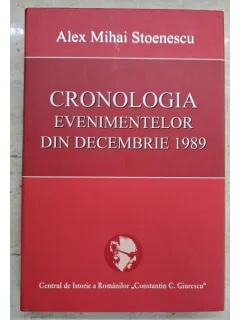 Cronologia evenimentelor din decembrie 1989 - Alex Mihai Stoenescu