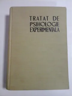 Tratat de psihologie experimentala - sub redactia lui Alexandru Rosca