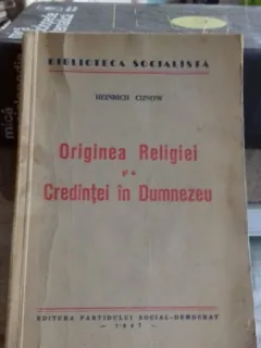 ORIGINEA RELIGIEI SI CREDINTEI IN DUMNEZEU - HEINRICH CUNOW
