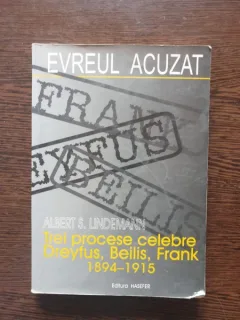 Albert S. Lindemann - Trei procese celebre Dreyfus, Beilis, Frank 1849-1915