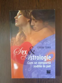 Corina Toma - Sex & Astrologie. Cum se comporta zodiile in pat