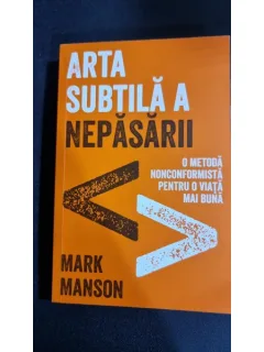 Arta subtila a nepasarii - Mark Manson