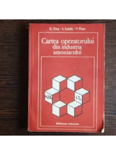 Cartea operatorului din industria amoniacului, G. Tiru, I. Isaila