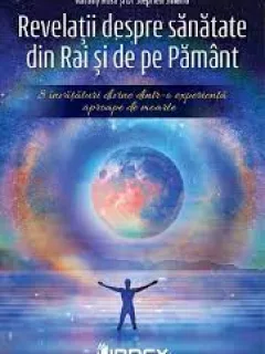 Revelatii despre sanatate din Rai si de pe Pamant - Tommy Rosa