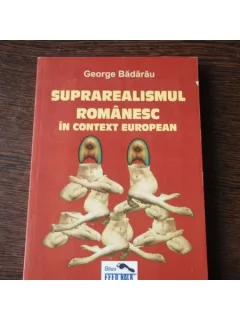 SUPRAREALISMUL ROMANESC IN CONTEXT EUROPEAN - G.BADARAU