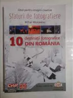 Sfaturi de fotografie, 10 destinatii fotografice din Romnia - Mihai Moiceanu
