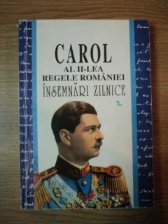 INSEMNARI ZILNICE I - CAROL AL II-LEA REGELE ROMANIEI VOL.II