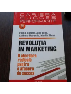 REVOLUTIA IN MARKETING - PAUL R.GAMBLE, ALAN TAPP