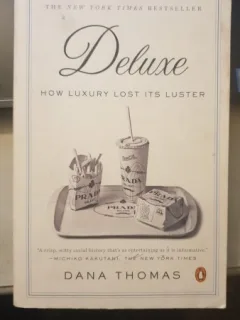 Deluxe: How Luxury Lost Its Luster by Dana Thomas