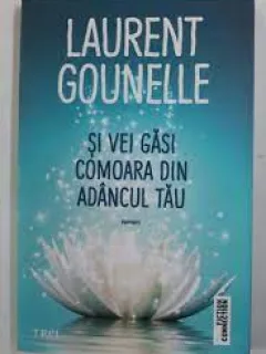 Si vei gasi comoara din adancul tau - Laurent Gounelle