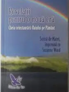 Revelatii pentru o noua era, cheia reinstaurarii Raiului pe Pamant - Matei si Suzzane Ward