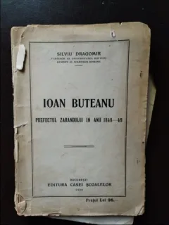 Silviu Dragomir - Ioan Buteanu. Prefectul Zarandului in Anii 1848-1849