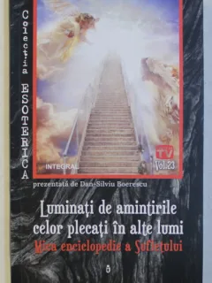 Luminati de amintirile celor plecati in alte lumi, Mica enciclopedie a sufletului - Dan Silviu Boerescu