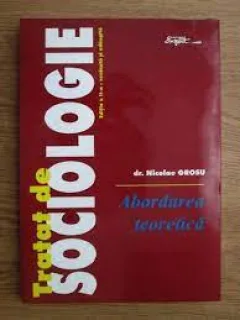Tratat de sociologie, abordarea teoretica - Nicolae Grosu