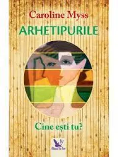 Arhetipurile, Cine esti tu? - Caroline Myss
