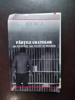 Adi Nica - Partile Gratiilor. Din Povestirile unui Politist de Provincie