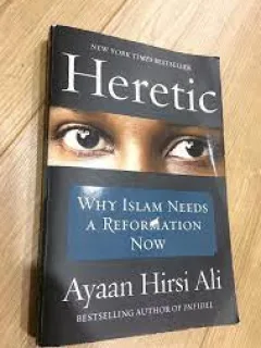 Heretic, why islam needs a reformation now - Ayaan Hirsi Ali
