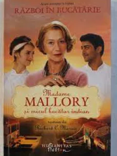 Madame Mallory si micul bucatar indian - Richard C. Morais
