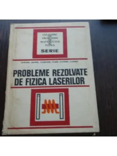 PROBLEME REZOLVATE DE FIZICA LASERILOR - I.M.POPESCU