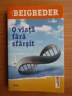 O viata fara sfarsit - Frederic Beigbeder