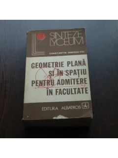 GEOMETRIE PLANA SI IN SPATIU - CONSTANTIN IONESCU TIU