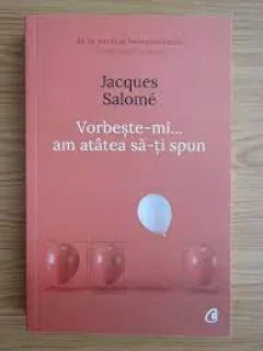 Vorbeste-mi... am atatea sa-ti spun - Jacques Salome