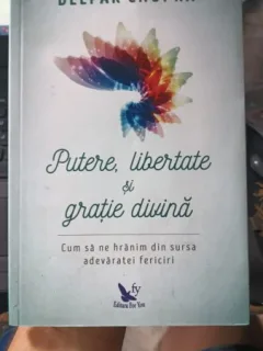 Putere , Libertate si Gratie Divina - Deepak Chopra