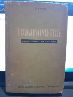 Trigonometrie, manual pentru clasa a X-a reala - O.Sacter
