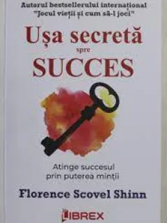 Usa secreta spre succes - Florence Scovel Shinn