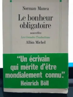 Le bonheur obligatoire - Norman Manea