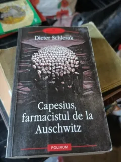 Capesius , Farmacistul de la Auschwitz - Dieter Schlesak