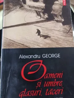 Oameni si Umbre , Glasuri , Taceri - Alexandru George
